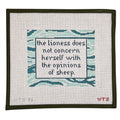 The Lioness Does Not Concern Herself With The Opinions of Sheep - What's The Stitch