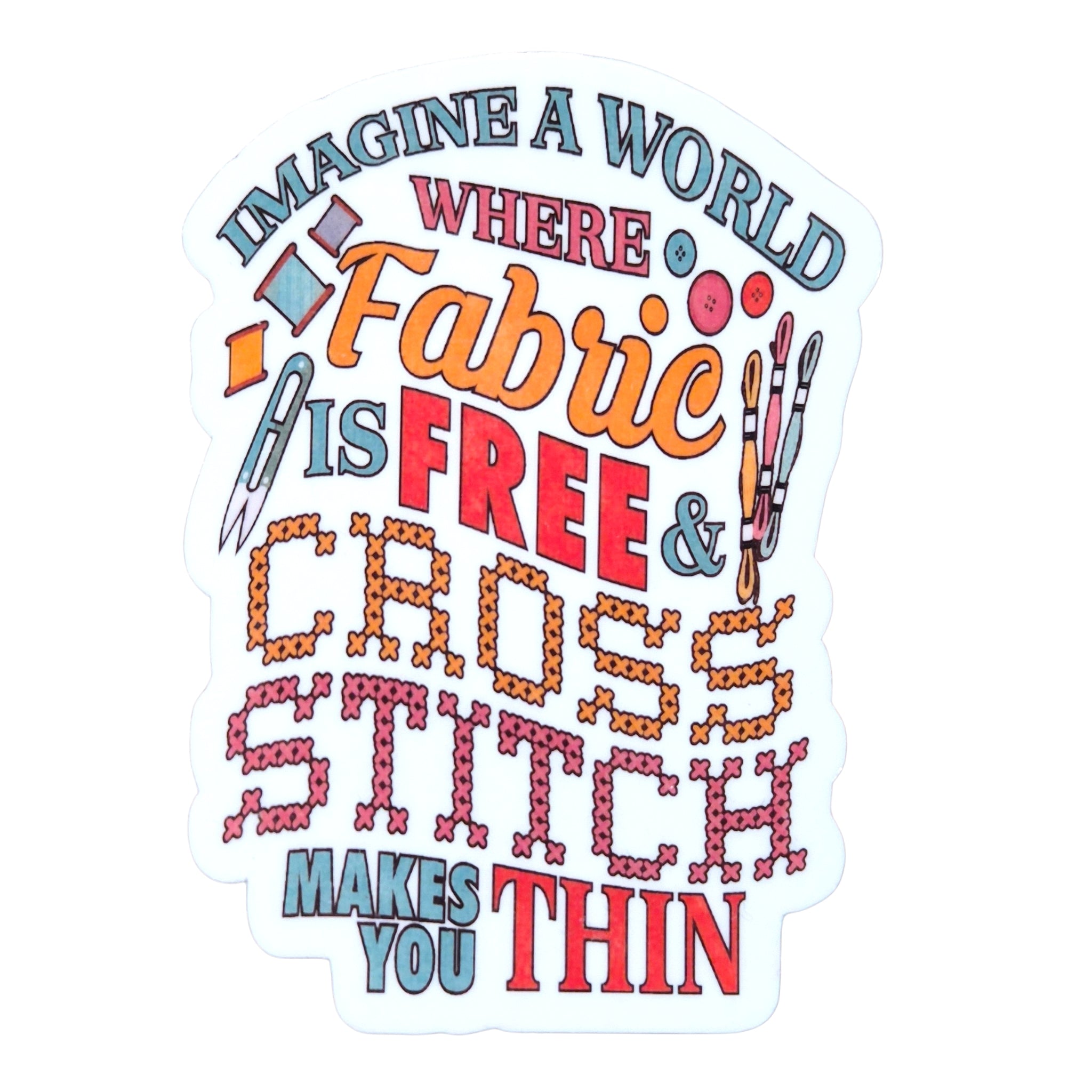 Imagine A World Where Fabric Is Free Sticker