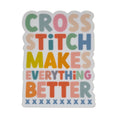 Cross Stitch Makes Everything Better Sticker