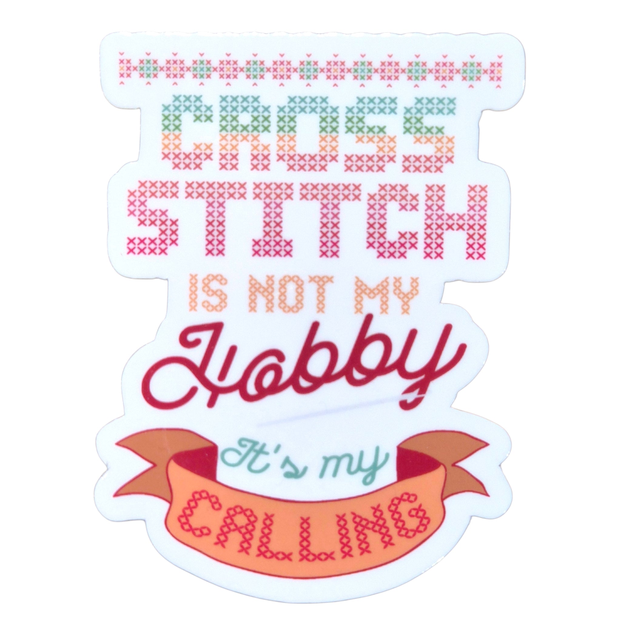 Cross Stitch Is Not My Hobby Sticker